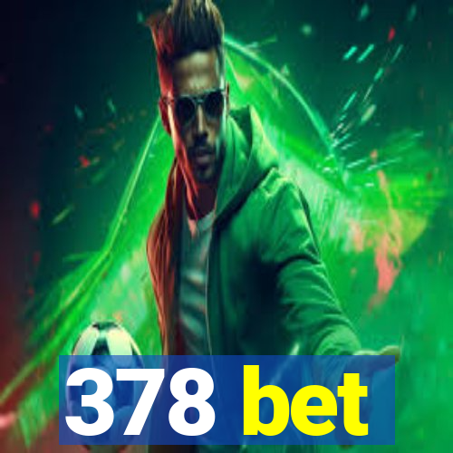 378 bet